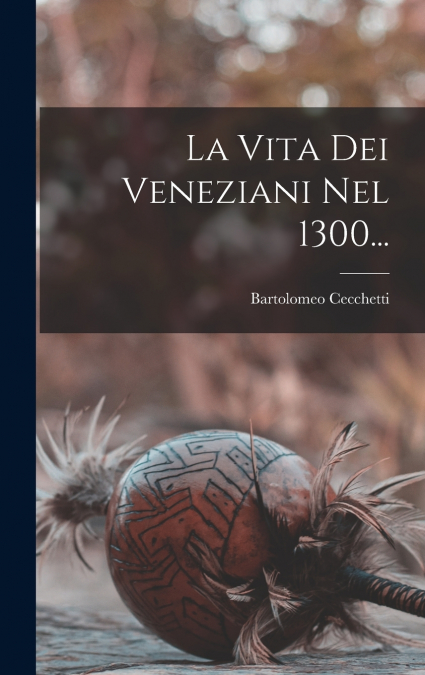 La Vita Dei Veneziani Nel 1300...