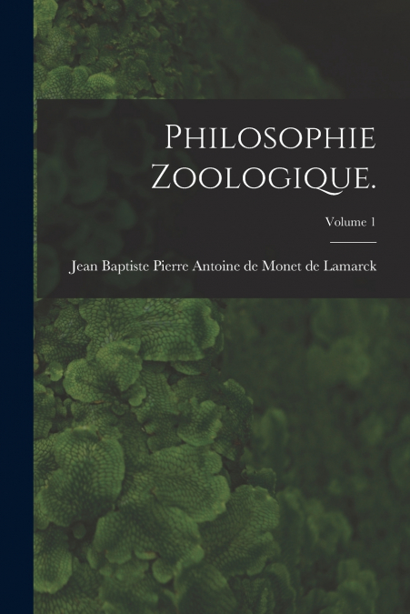 Philosophie Zoologique.; Volume 1