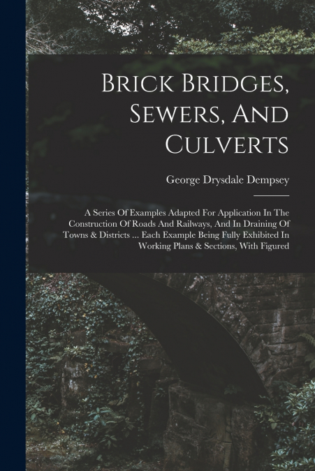 Brick Bridges, Sewers, And Culverts