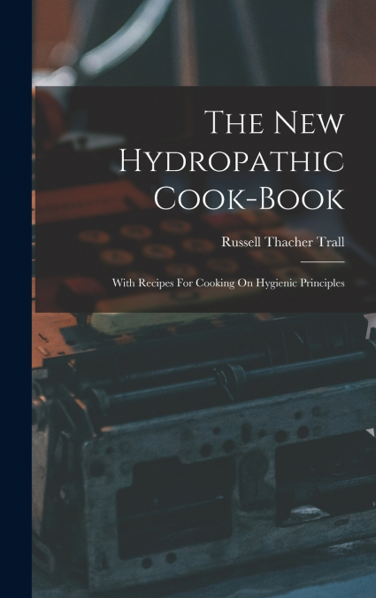 The New Hydropathic Cook-book
