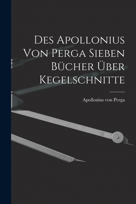Des Apollonius von Perga sieben Bücher über Kegelschnitte