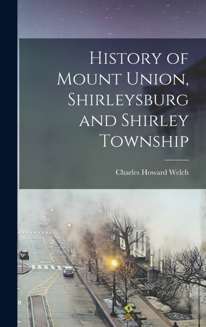 History of Mount Union, Shirleysburg and Shirley Township