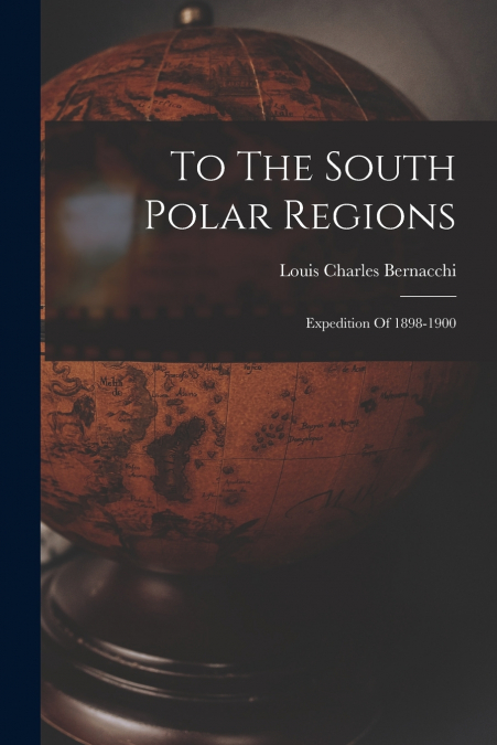 To The South Polar Regions