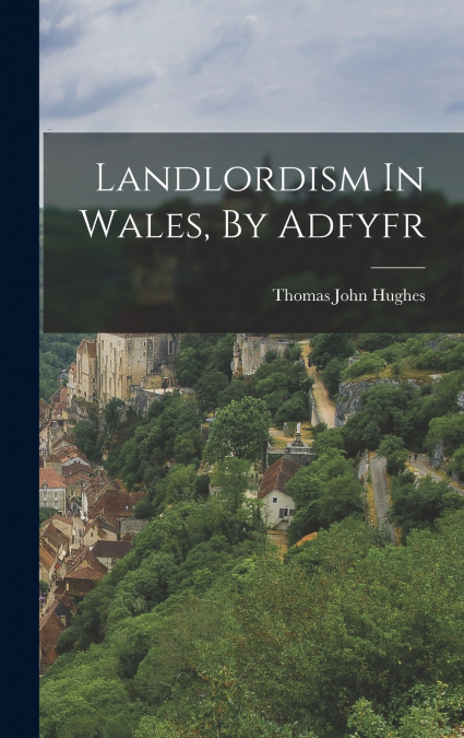 Landlordism In Wales, By Adfyfr