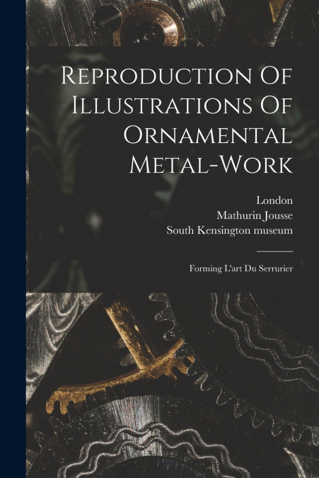 Reproduction Of Illustrations Of Ornamental Metal-work
