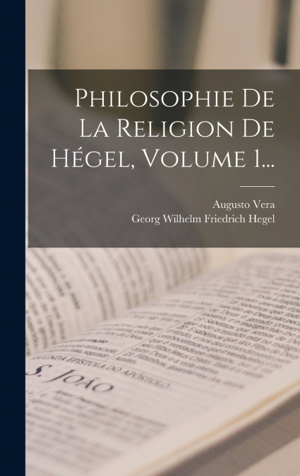 Philosophie De La Religion De Hégel, Volume 1...