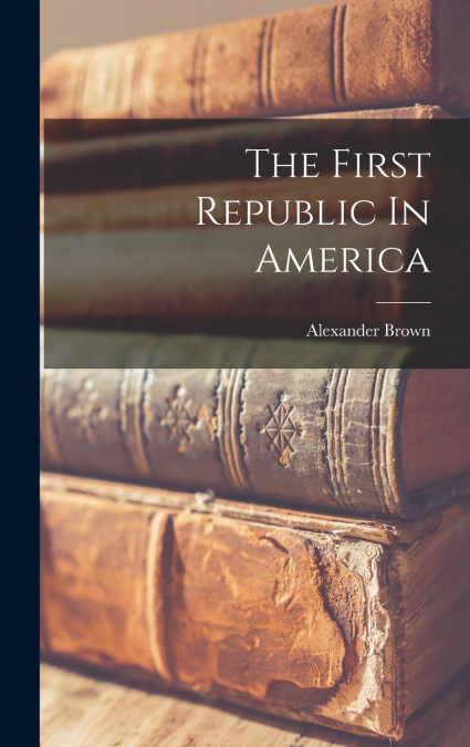 The First Republic In America