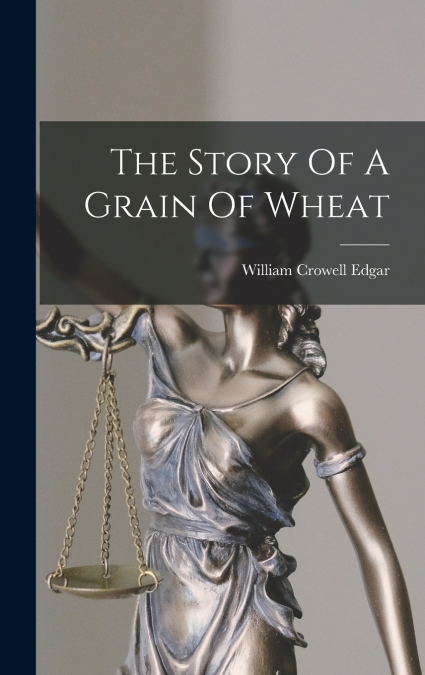 The Story Of A Grain Of Wheat