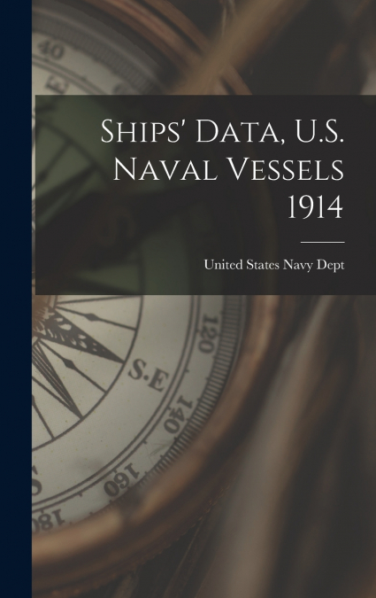 Ships’ Data, U.S. Naval Vessels 1914