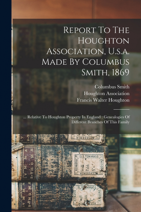 Report To The Houghton Association, U.s.a. Made By Columbus Smith, 1869