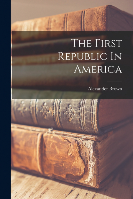 The First Republic In America