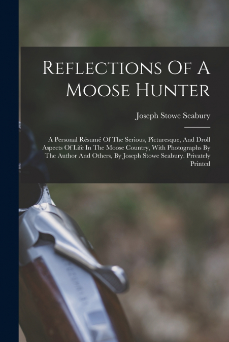 Reflections Of A Moose Hunter
