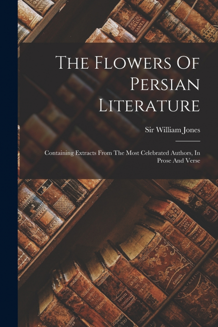 The Flowers Of Persian Literature