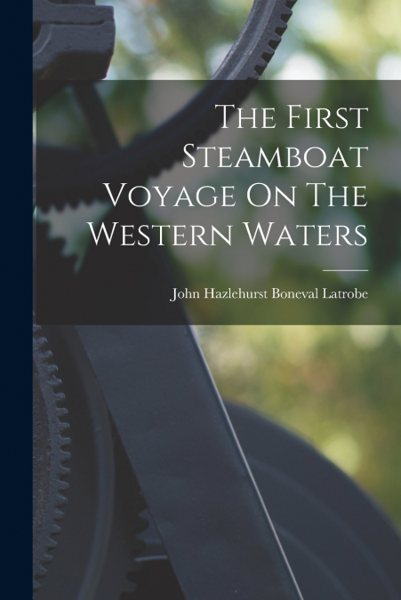 The First Steamboat Voyage On The Western Waters
