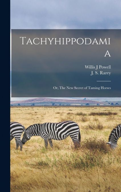 Tachyhippodamia; or, The New Secret of Taming Horses