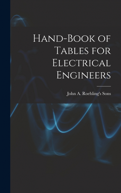 Hand-Book of Tables for Electrical Engineers