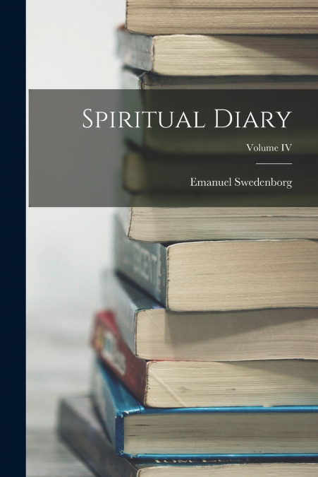 Spiritual Diary; Volume IV