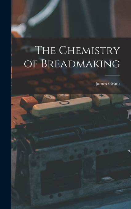 The Chemistry of Breadmaking