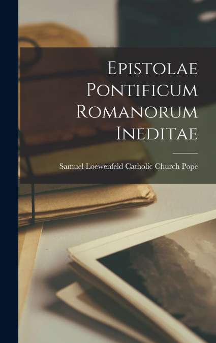 Epistolae Pontificum Romanorum Ineditae