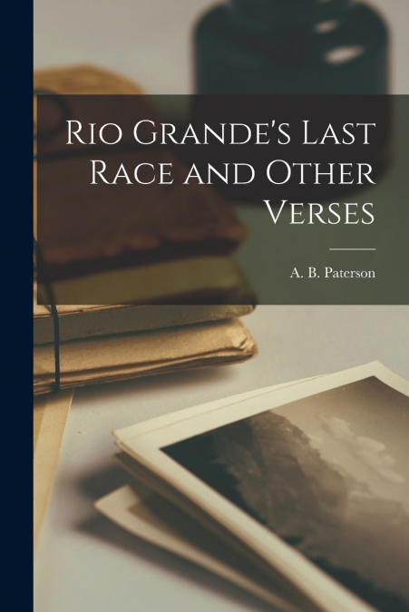 Rio Grande’s Last Race and Other Verses