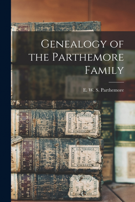 Genealogy of the Parthemore Family