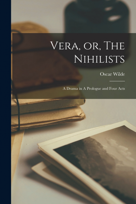 Vera, or, The Nihilists
