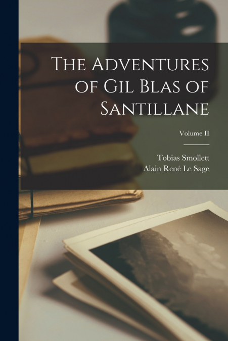 The Adventures of Gil Blas of Santillane; Volume II