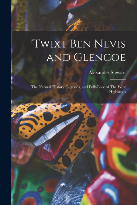 ’Twixt Ben Nevis and Glencoe