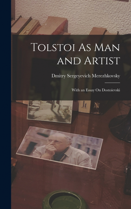 Tolstoi As Man and Artist