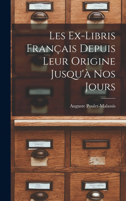 Les Ex-Libris Français Depuis Leur Origine Jusqu’à Nos Jours