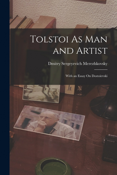 Tolstoi As Man and Artist