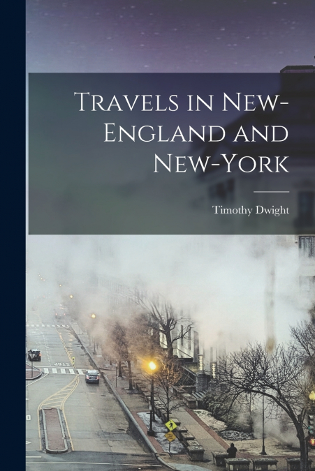 Travels in New-England and New-York