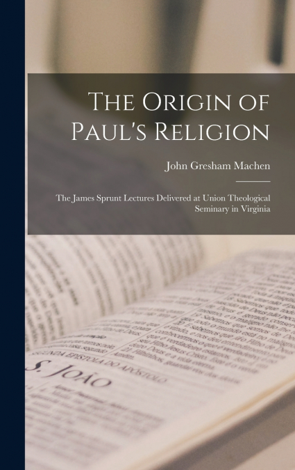 The Origin of Paul’s Religion