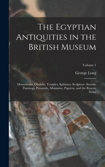 The Egyptian Antiquities in the British Museum