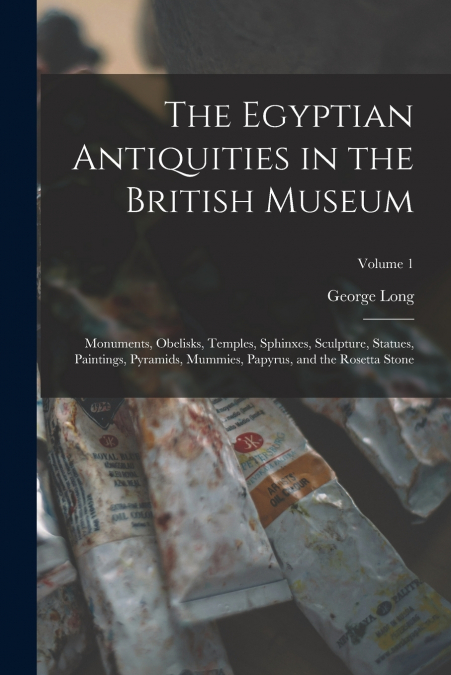 The Egyptian Antiquities in the British Museum