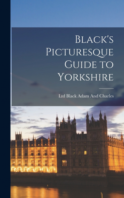 Black’s Picturesque Guide to Yorkshire