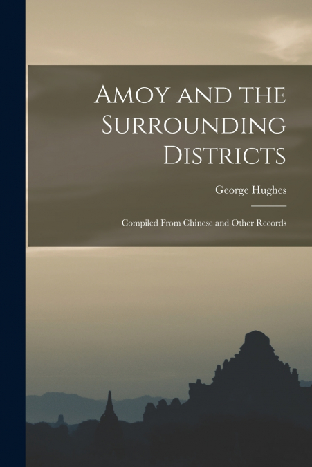 Amoy and the Surrounding Districts