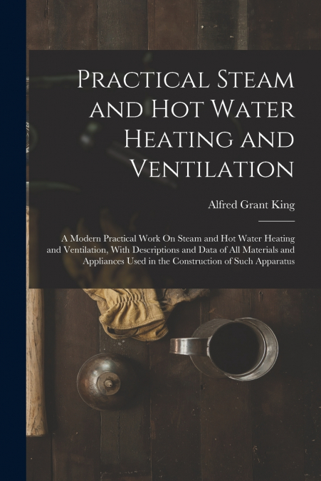 Practical Steam and Hot Water Heating and Ventilation