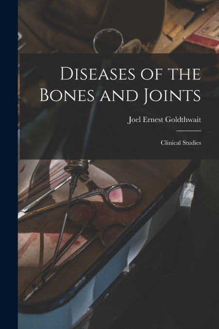 Diseases of the Bones and Joints