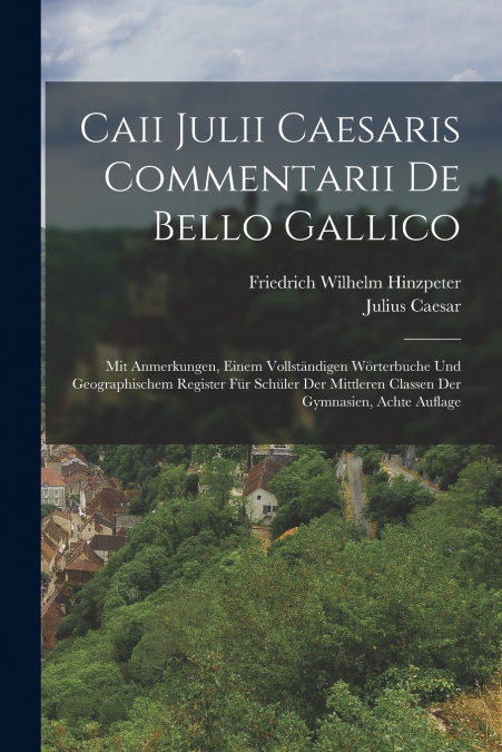 Caii Julii Caesaris Commentarii De Bello Gallico