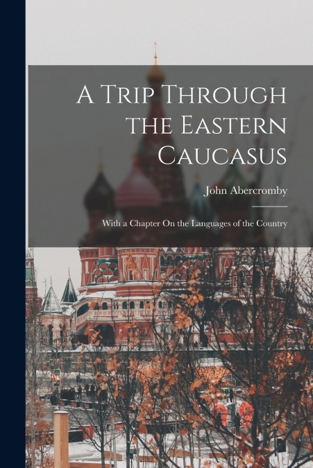 A Trip Through the Eastern Caucasus