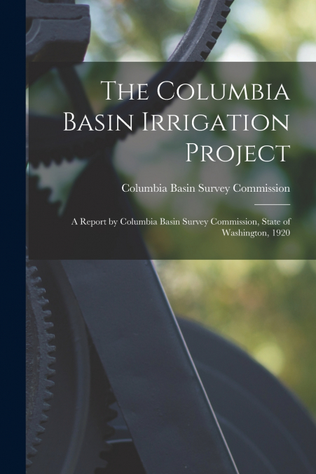 The Columbia Basin Irrigation Project
