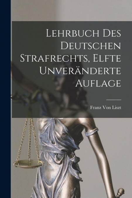 Lehrbuch des Deutschen Strafrechts, Elfte unveränderte Auflage