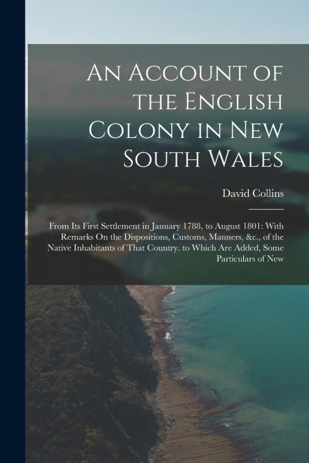 An Account of the English Colony in New South Wales