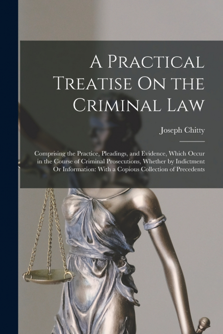 A Practical Treatise On the Criminal Law
