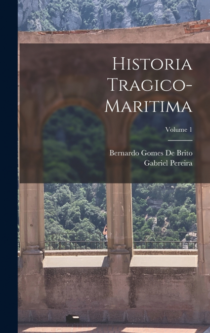 Historia Tragico-Maritima; Volume 1