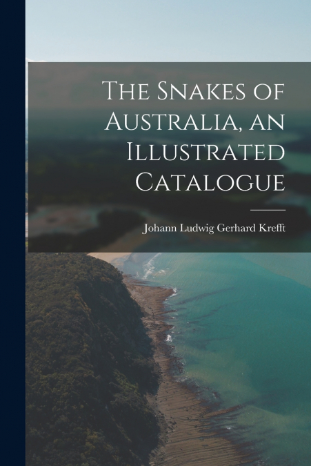 The Snakes of Australia, an Illustrated Catalogue