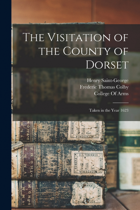 The Visitation of the County of Dorset