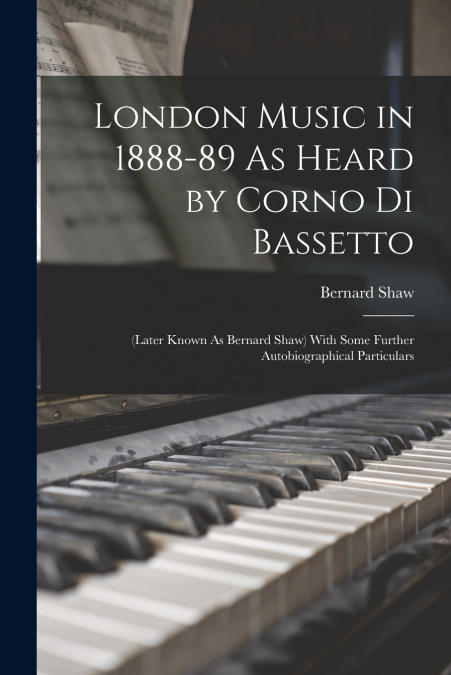 London Music in 1888-89 As Heard by Corno Di Bassetto