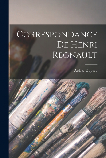Correspondance De Henri Regnault
